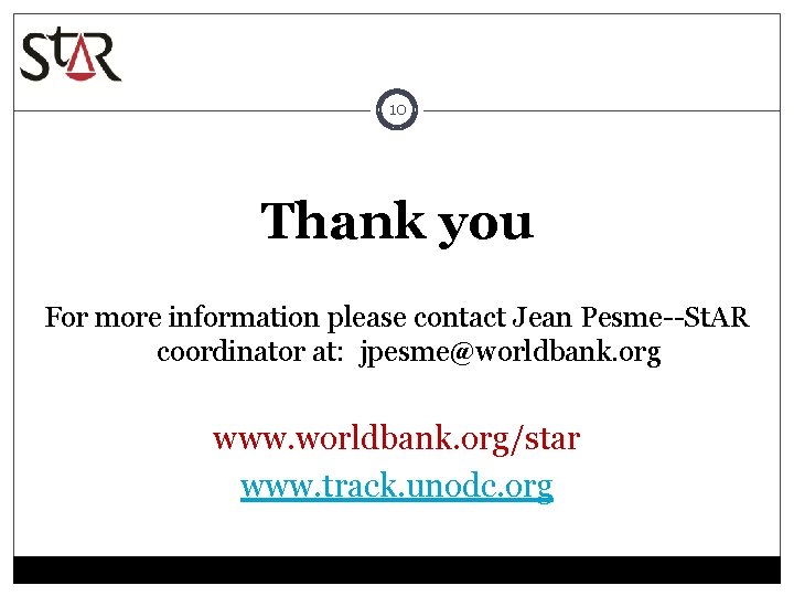 10 Thank you For more information please contact Jean Pesme--St. AR coordinator at: jpesme@worldbank.