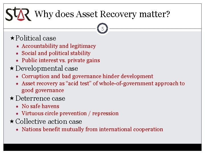 Why does Asset Recovery matter? 5 Political case Accountability and legitimacy Social and political