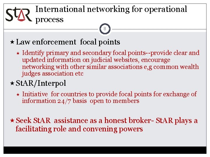 International networking for operational process 8 Law enforcement focal points Identify primary and secondary
