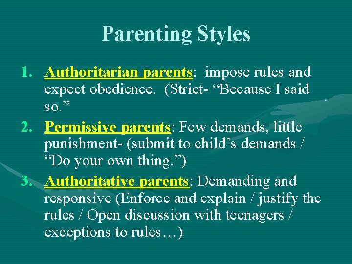 Parenting Styles 1. Authoritarian parents: impose rules and expect obedience. (Strict- “Because I said