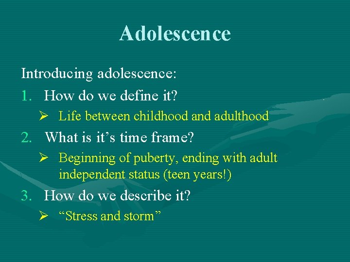 Adolescence Introducing adolescence: 1. How do we define it? Ø Life between childhood and
