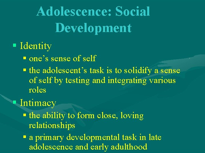 Adolescence: Social Development § Identity § one’s sense of self § the adolescent’s task