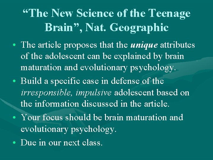 “The New Science of the Teenage Brain”, Nat. Geographic • The article proposes that