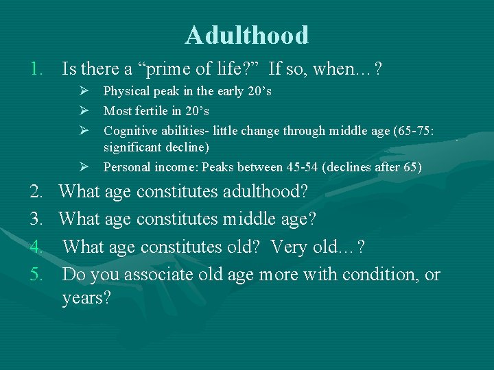 Adulthood 1. Is there a “prime of life? ” If so, when…? Ø Ø
