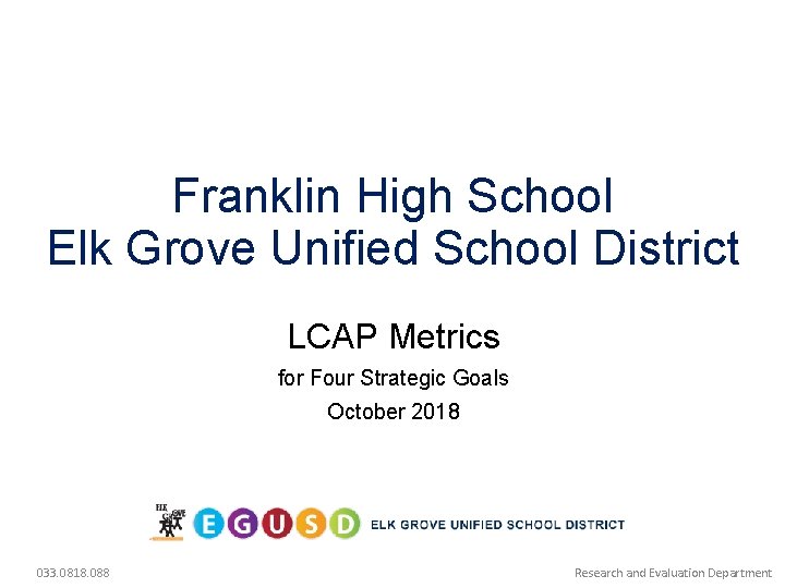 Franklin High School Elk Grove Unified School District LCAP Metrics for Four Strategic Goals