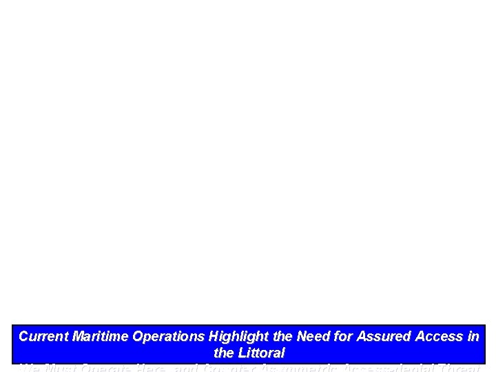 Current Maritime Operations Highlight the Need for Assured Access in the Littoral NDIA 8