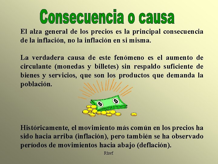 El alza general de los precios es la principal consecuencia de la inflación, no