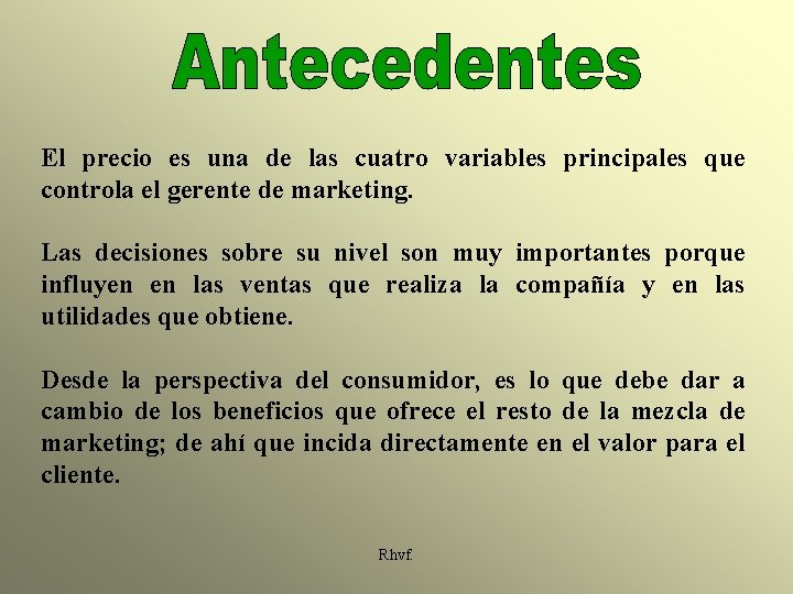 El precio es una de las cuatro variables principales que controla el gerente de