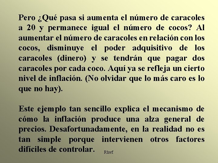 Pero ¿Qué pasa si aumenta el número de caracoles a 20 y permanece igual