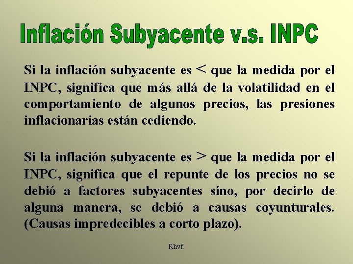 Si la inflación subyacente es < que la medida por el INPC, significa que