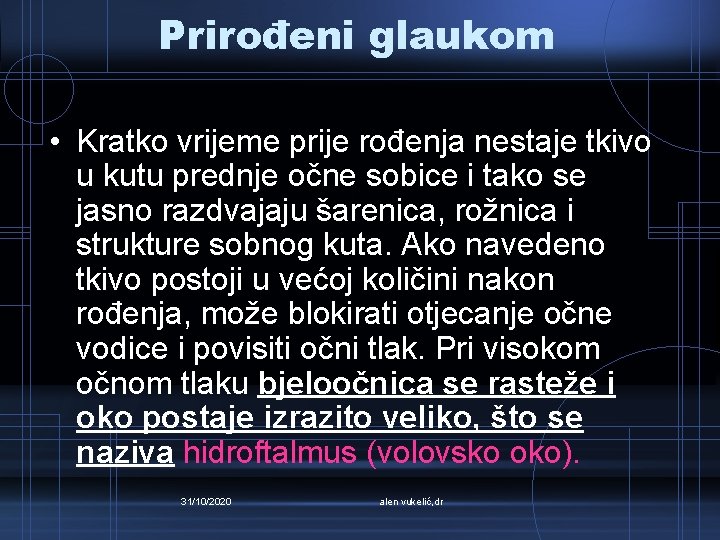 Prirođeni glaukom • Kratko vrijeme prije rođenja nestaje tkivo u kutu prednje očne sobice