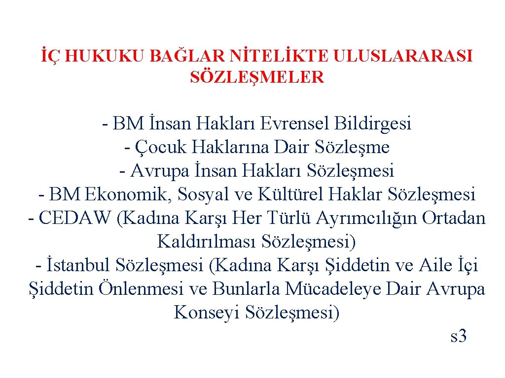 İÇ HUKUKU BAĞLAR NİTELİKTE ULUSLARARASI SÖZLEŞMELER - BM İnsan Hakları Evrensel Bildirgesi - Çocuk