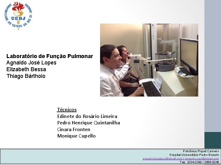 Laboratório de Função Pulmonar Agnaldo José Lopes Elizabeth Bessa Thiago Bártholo Técnicos Edinete do