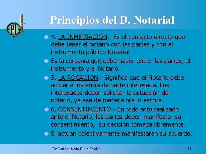 Principios del D. Notarial 4. LA INMEDIACION. - Es el contacto directo que debe