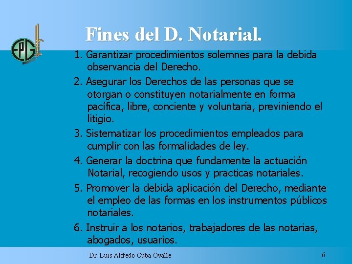 Fines del D. Notarial. 1. Garantizar procedimientos solemnes para la debida observancia del Derecho.