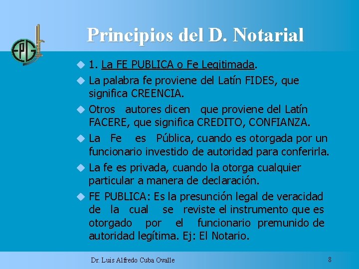 Principios del D. Notarial 1. La FE PUBLICA o Fe Legitimada. La palabra fe