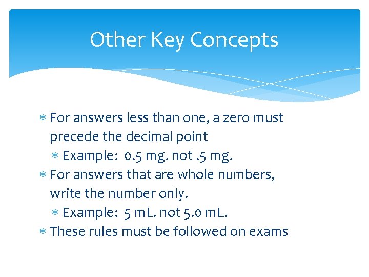 Other Key Concepts For answers less than one, a zero must precede the decimal