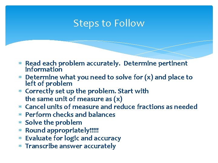 Steps to Follow Read each problem accurately. Determine pertinent information Determine what you need