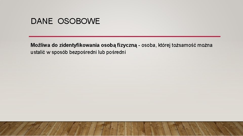 DANE OSOBOWE Możliwa do zidentyfikowania osobą fizyczną - osoba, której tożsamość można ustalić w