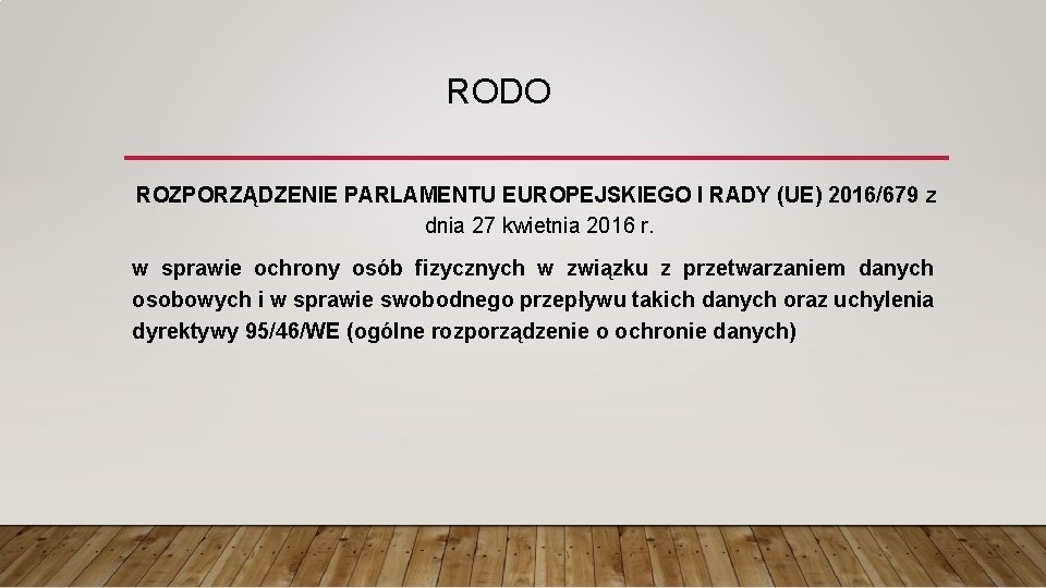 RODO ROZPORZĄDZENIE PARLAMENTU EUROPEJSKIEGO I RADY (UE) 2016/679 z dnia 27 kwietnia 2016 r.