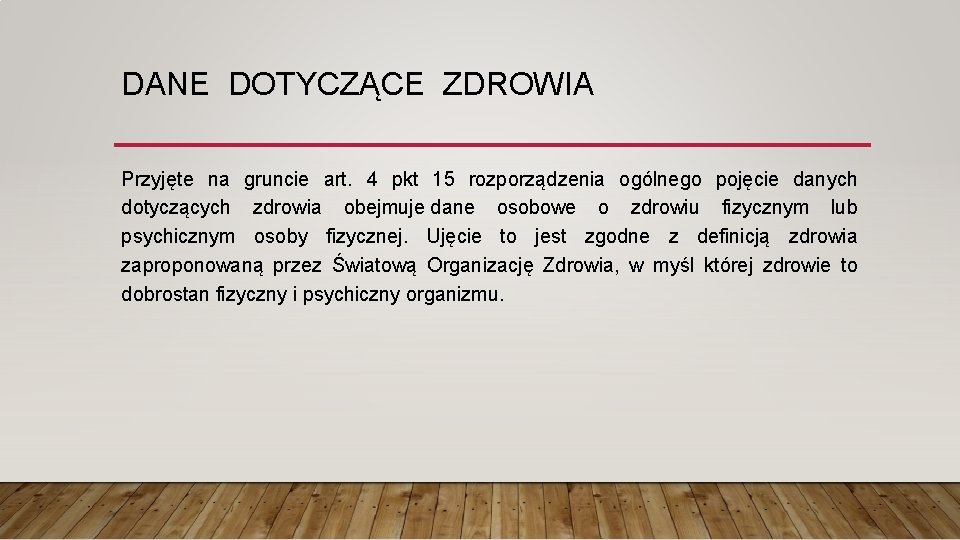 DANE DOTYCZĄCE ZDROWIA Przyjęte na gruncie art. 4 pkt 15 rozporządzenia ogólnego pojęcie danych