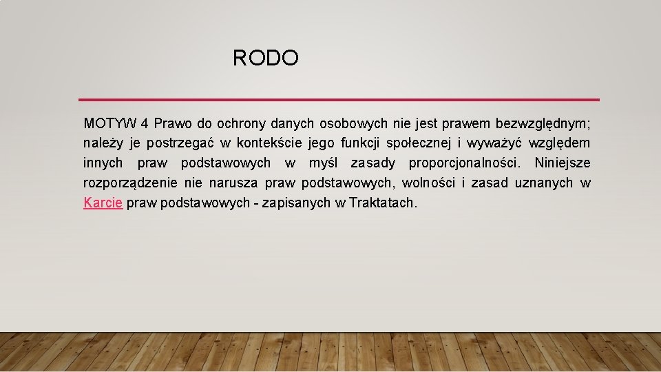 RODO MOTYW 4 Prawo do ochrony danych osobowych nie jest prawem bezwzględnym; należy je