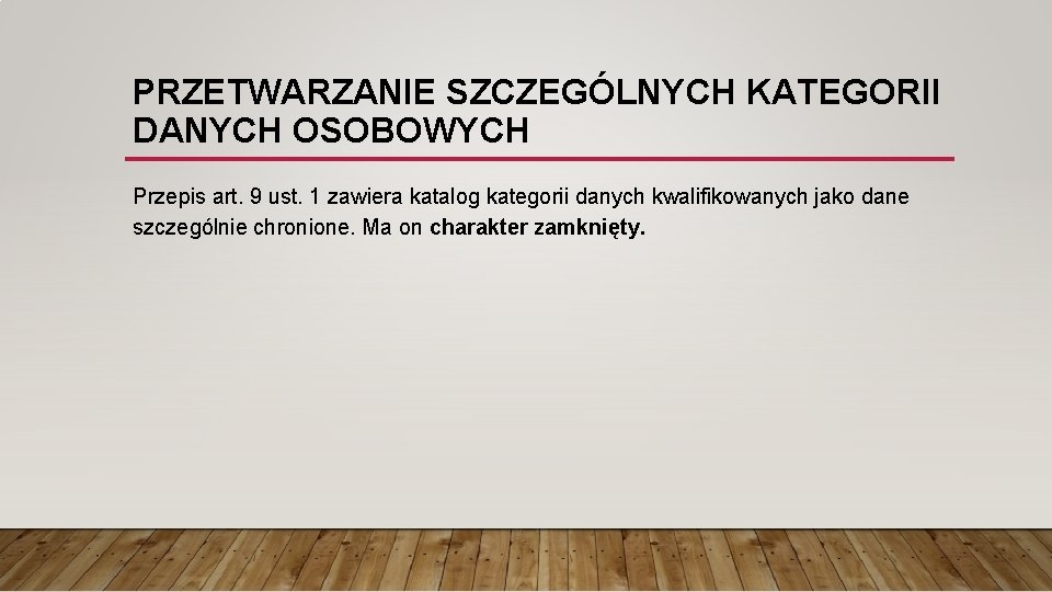 PRZETWARZANIE SZCZEGÓLNYCH KATEGORII DANYCH OSOBOWYCH Przepis art. 9 ust. 1 zawiera katalog kategorii danych