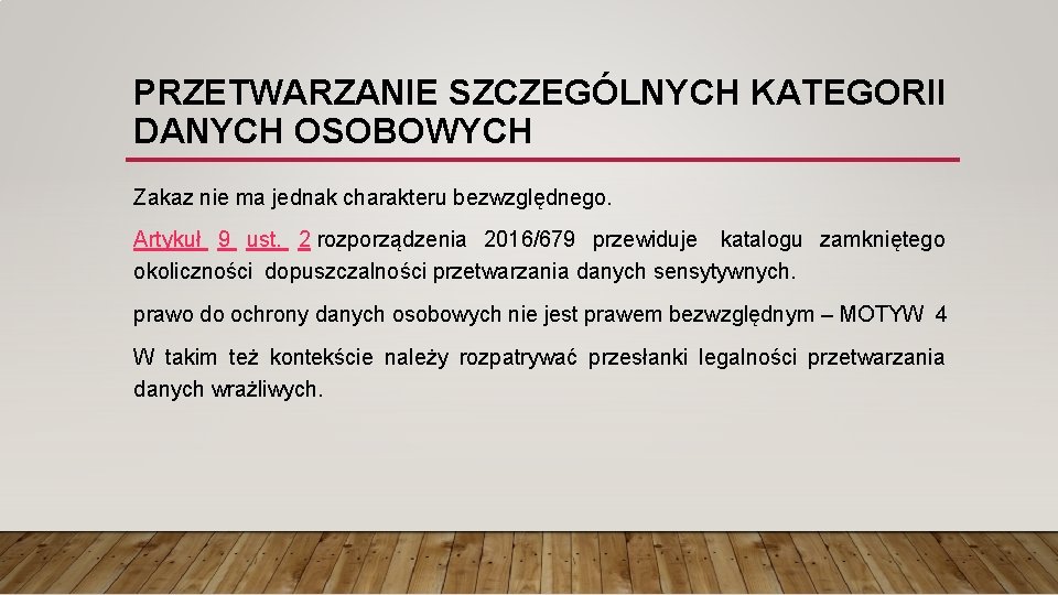 PRZETWARZANIE SZCZEGÓLNYCH KATEGORII DANYCH OSOBOWYCH Zakaz nie ma jednak charakteru bezwzględnego. Artykuł 9 ust.