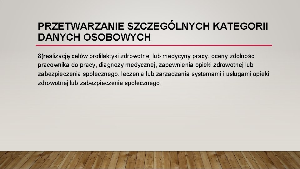 PRZETWARZANIE SZCZEGÓLNYCH KATEGORII DANYCH OSOBOWYCH 8)realizację celów profilaktyki zdrowotnej lub medycyny pracy, oceny zdolności