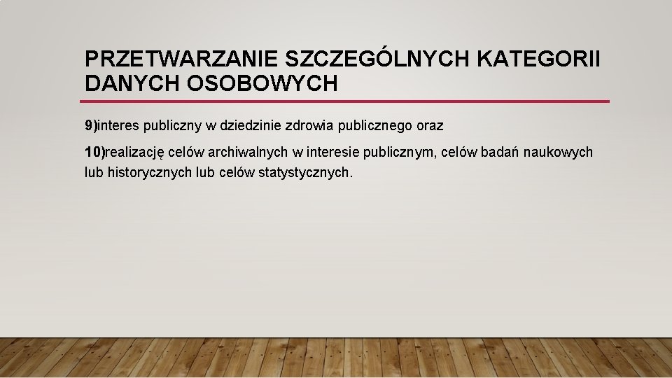 PRZETWARZANIE SZCZEGÓLNYCH KATEGORII DANYCH OSOBOWYCH 9)interes publiczny w dziedzinie zdrowia publicznego oraz 10)realizację celów
