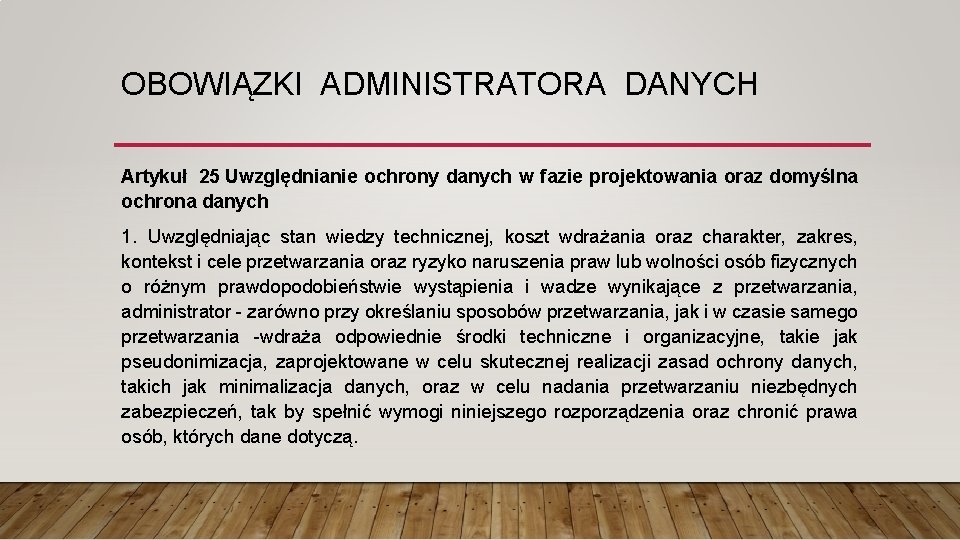 OBOWIĄZKI ADMINISTRATORA DANYCH Artykuł 25 Uwzględnianie ochrony danych w fazie projektowania oraz domyślna ochrona