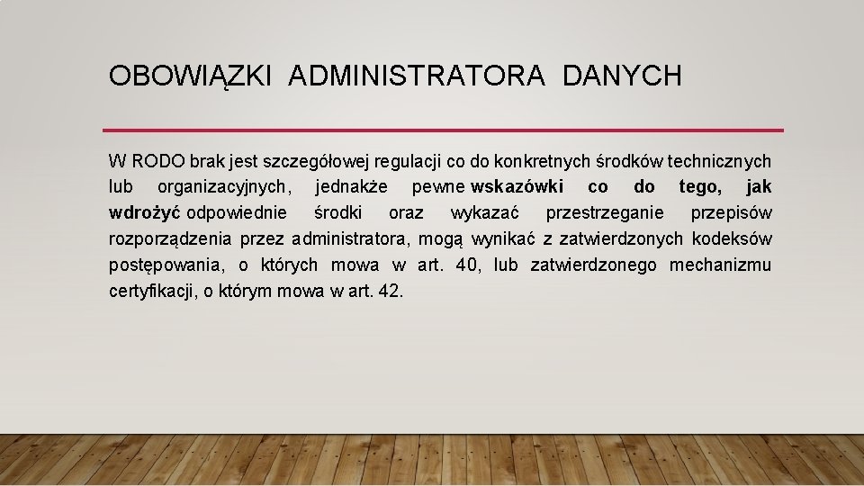 OBOWIĄZKI ADMINISTRATORA DANYCH W RODO brak jest szczegółowej regulacji co do konkretnych środków technicznych
