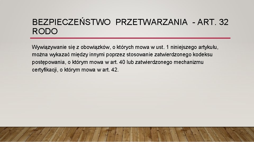 BEZPIECZEŃSTWO PRZETWARZANIA - ART. 32 RODO Wywiązywanie się z obowiązków, o których mowa w