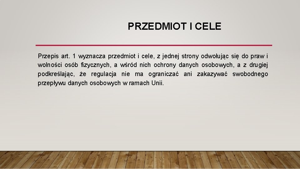 PRZEDMIOT I CELE Przepis art. 1 wyznacza przedmiot i cele, z jednej strony odwołując