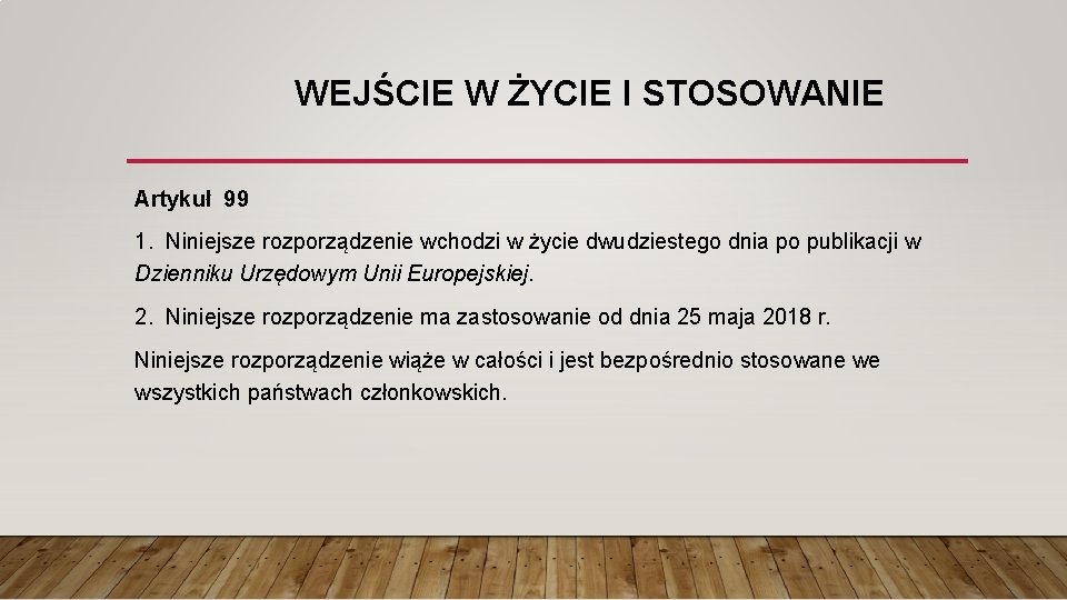 WEJŚCIE W ŻYCIE I STOSOWANIE Artykuł 99 1. Niniejsze rozporządzenie wchodzi w życie dwudziestego