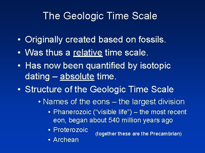 The Geologic Time Scale • Originally created based on fossils. • Was thus a