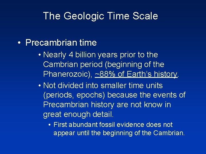 The Geologic Time Scale • Precambrian time • Nearly 4 billion years prior to