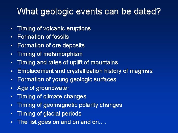 What geologic events can be dated? • Timing of volcanic eruptions • Formation of