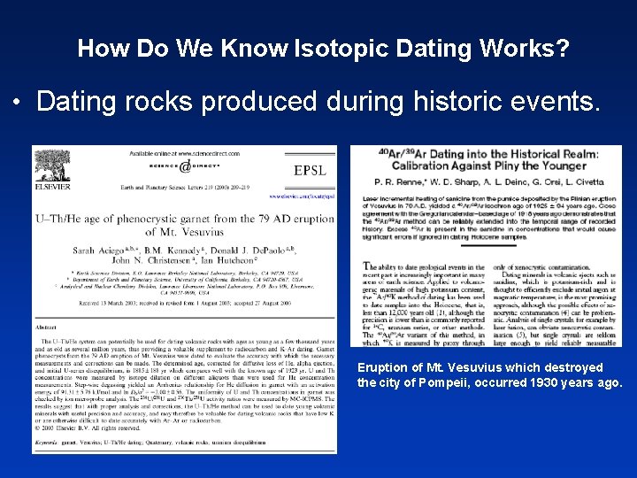 How Do We Know Isotopic Dating Works? • Dating rocks produced during historic events.