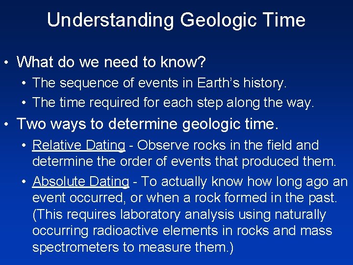 Understanding Geologic Time • What do we need to know? • The sequence of