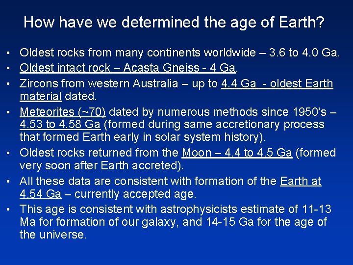 How have we determined the age of Earth? • Oldest rocks from many continents