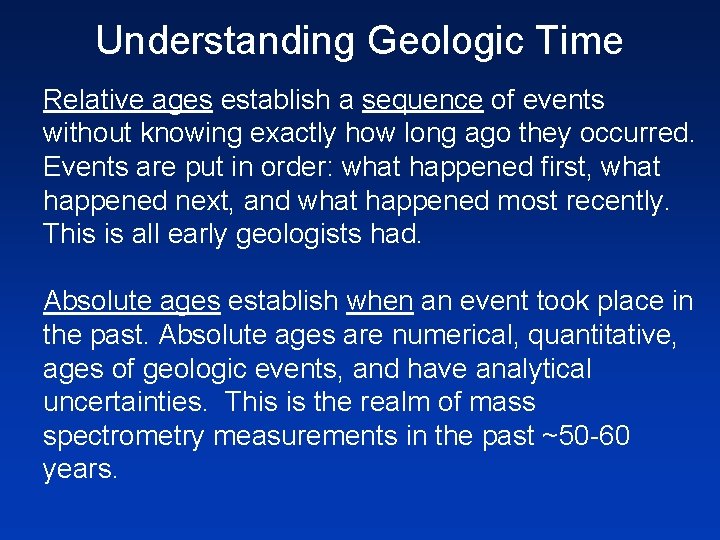 Understanding Geologic Time Relative ages establish a sequence of events without knowing exactly how