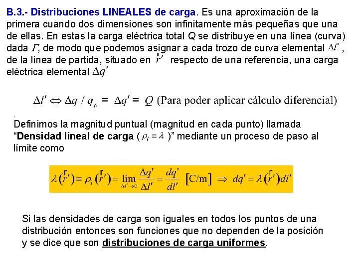 B. 3. - Distribuciones LINEALES de carga. Es una aproximación de la primera cuando