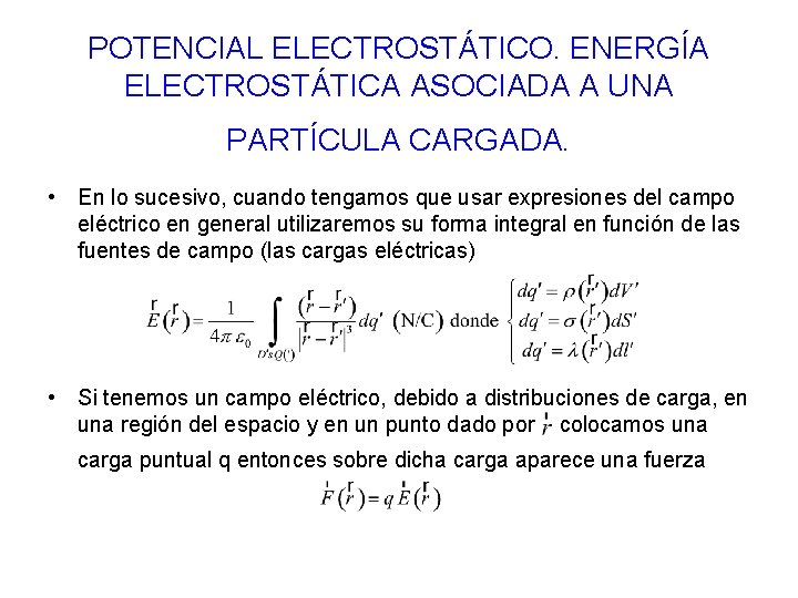 POTENCIAL ELECTROSTÁTICO. ENERGÍA ELECTROSTÁTICA ASOCIADA A UNA PARTÍCULA CARGADA. • En lo sucesivo, cuando