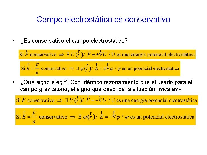 Campo electrostático es conservativo • ¿Es conservativo el campo electrostático? • ¿Qué signo elegir?