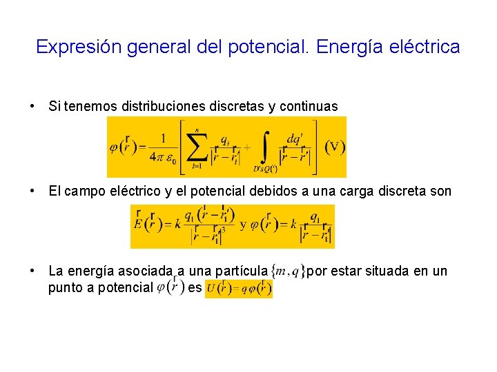 Expresión general del potencial. Energía eléctrica • Si tenemos distribuciones discretas y continuas •