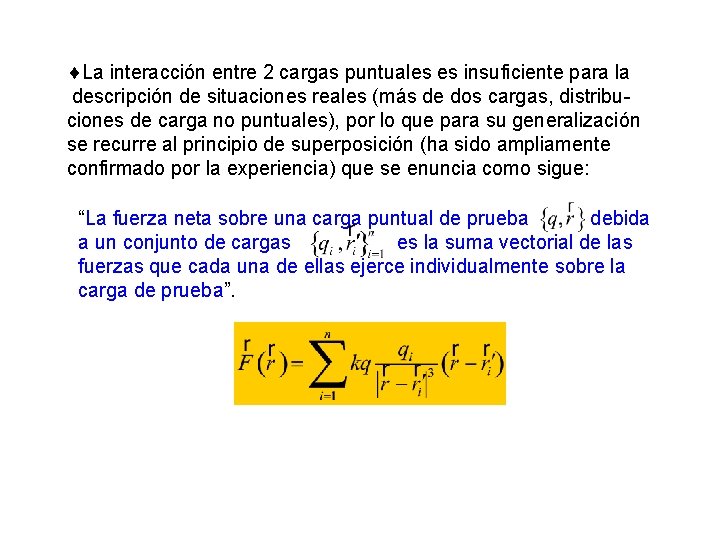  La interacción entre 2 cargas puntuales es insuficiente para la descripción de situaciones