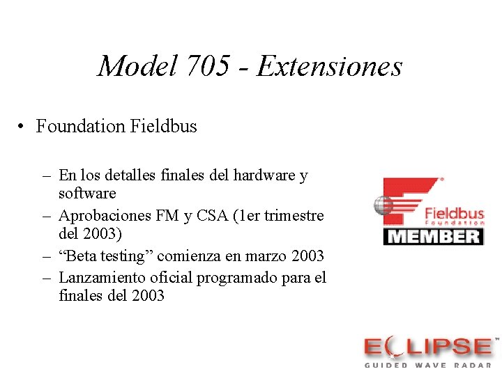 Model 705 - Extensiones • Foundation Fieldbus – En los detalles finales del hardware