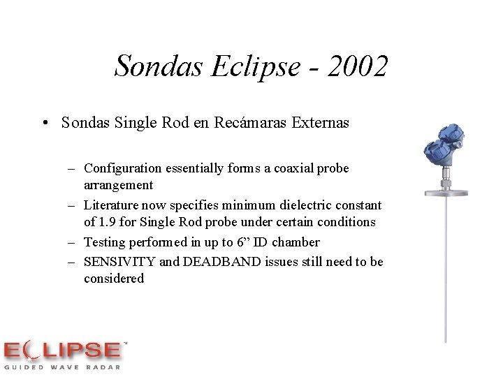 Sondas Eclipse - 2002 • Sondas Single Rod en Recámaras Externas – Configuration essentially