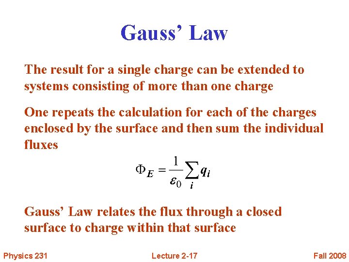 Gauss’ Law The result for a single charge can be extended to systems consisting